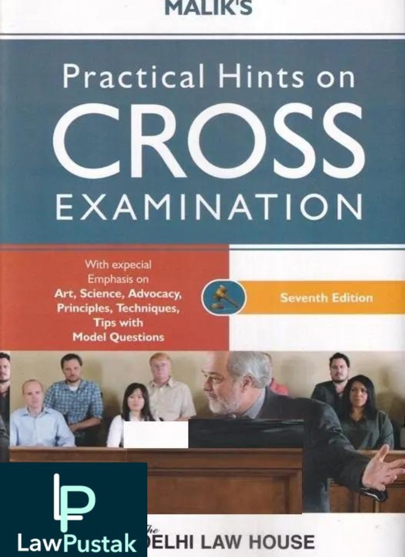 Delhi Law House's Practical Hints on Cross on Cross Examination by Malik – 7th Edition 2021