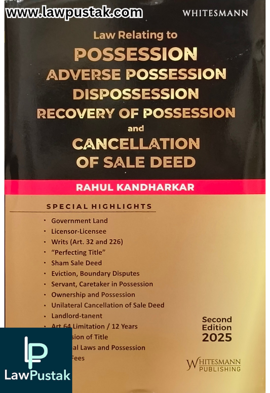 Law Relating To Possession, Adverse Possession Dispossession Recovery Of Possession And Cancellation Of Sale Deed By Rahul Kandharkar - 2nd Edition 2025 - Whitesmann Publishing