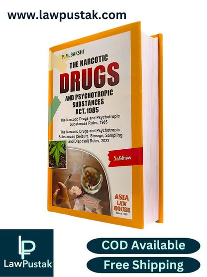 P.M.Bakshi The Narcotic Drugs and Psychotropic Substances Act, 1985 with rules 5th Edn. 2024 - Aisa Law House