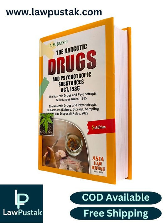 P.M.Bakshi The Narcotic Drugs and Psychotropic Substances Act, 1985 with rules 5th Edn. 2024 - Aisa Law House
