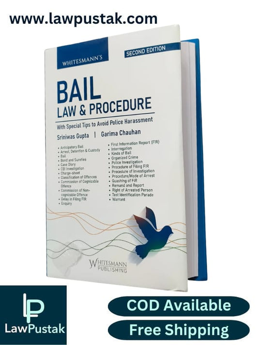 Bail Law and Procedures with Tips to Avoid Police Harassment by Sriniwas Gupta & Garima Chauhan - 2nd Edition 2025 - Whitesmann Publishing 