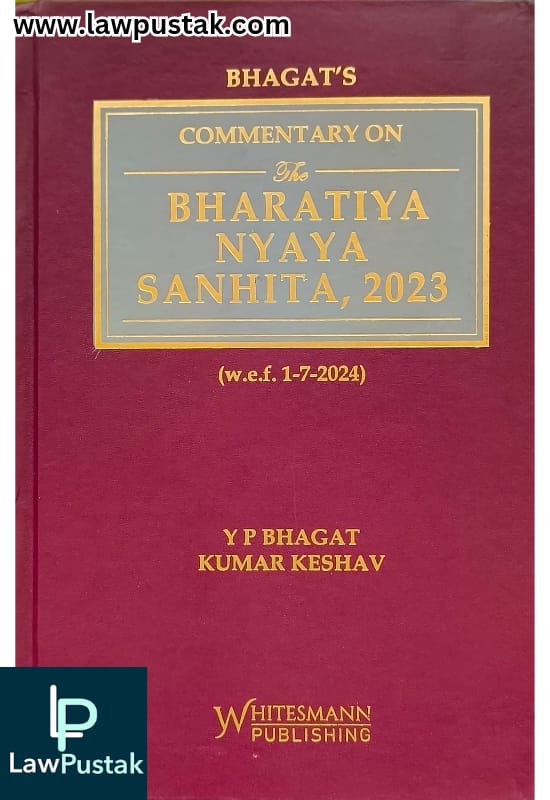 Commentary on The Bharatiya Nyaya Sanhita, 2023 (BNS) By Y P Bhagat & Kumar Keshav Latest 2025 Edition - Whitesmann Publishing 