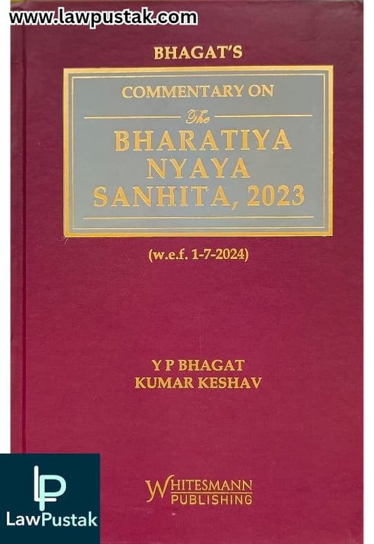 Commentary on The Bharatiya Nyaya Sanhita, 2023 (BNS) By Y P Bhagat & Kumar Keshav Latest 2025 Edition - Whitesmann Publishing 