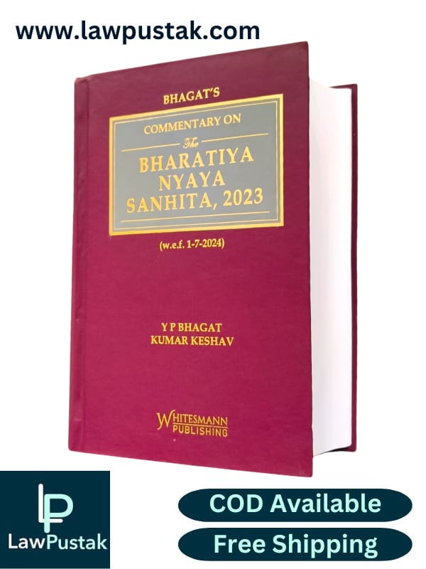 Commentary on The Bharatiya Nyaya Sanhita, 2023 (BNS) By Y P Bhagat & Kumar Keshav Latest 2025 Edition - Whitesmann Publishing 