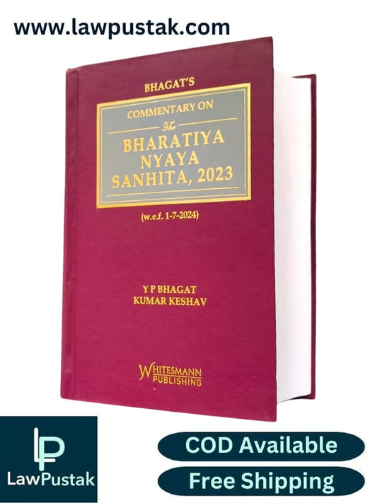 Commentary on The Bharatiya Nyaya Sanhita, 2023 (BNS) By Y P Bhagat & Kumar Keshav Latest 2025 Edition - Whitesmann Publishing 