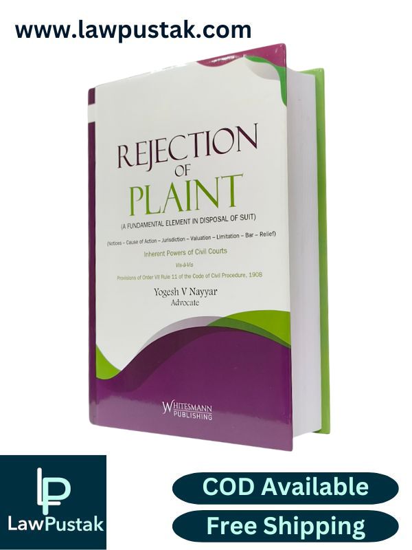 Rejection of Plaint - A Fundamental Element In Disposal of Suit by Yogesh V. Nayyar | Edition 2025 | Whitesmann Publishing