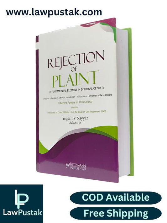 Rejection of Plaint - A Fundamental Element In Disposal of Suit by Yogesh V. Nayyar | Edition 2025 | Whitesmann Publishing