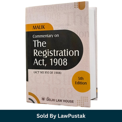 Malik Commentary on The Registration Act 1908 Delhi Law House 5th Edition