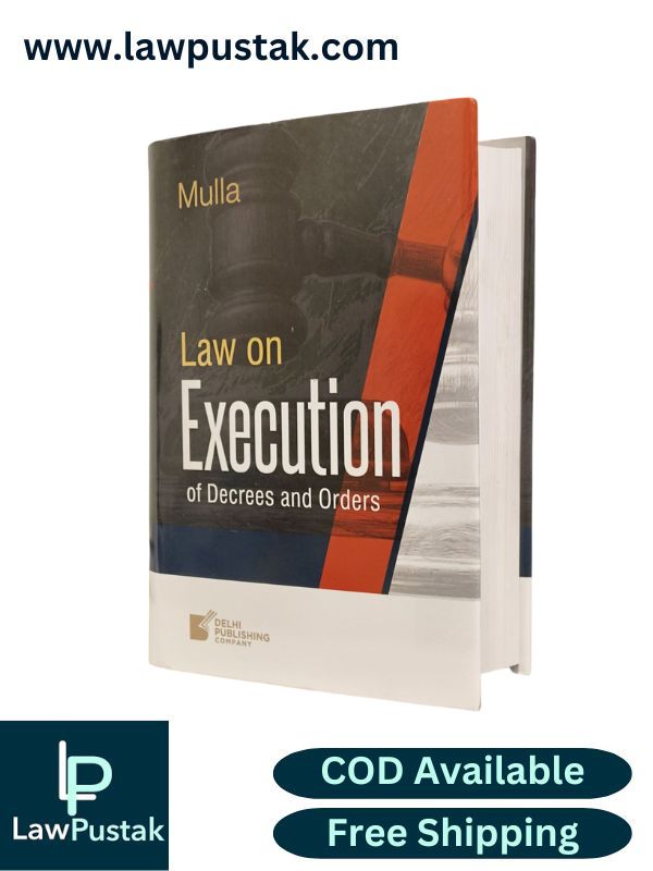 Mulla's Law of Execution of Decrees and Orders | Delhi Publishing Company