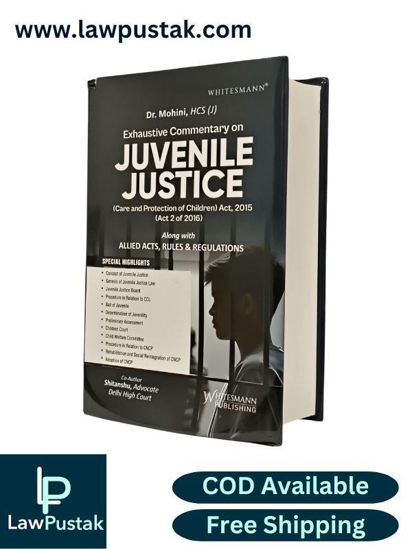 Exhaustive Commentary on Juvenile Justice (Care and Protection of Children) Act, 2015 (Act 2 of 2016) by Dr. Mohini | Whitesmann Publishing