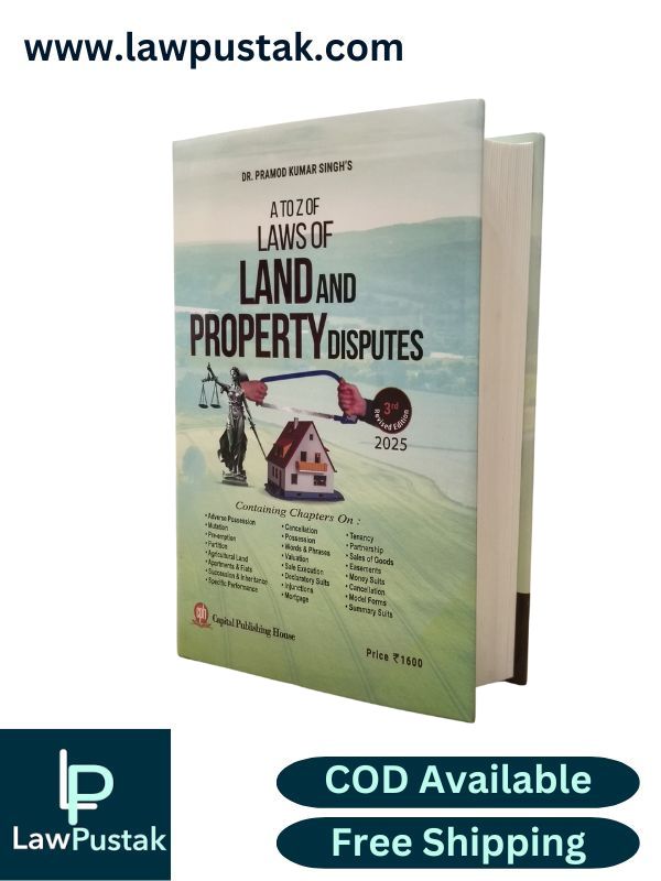 A to Z of Laws of Land and Property Disputes By Dr. Pramod Kumar Singh - 3rd Edition 2025 - Capital Publishing House