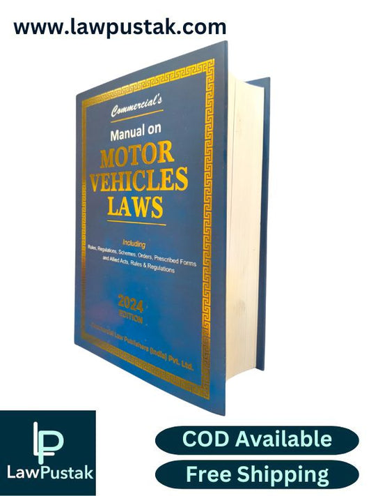 Manual on Motor Vehicles Laws -Including- Rules, Regulations, Schemes,  Orders, Prescribed Forms And Allied Acts, Rules & Regulations | Edition 2024 | Commercial Law Publishers (India) Pvt. Ltd.