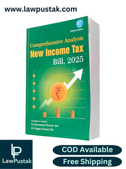 Comprehensive Analysis New Income Tax Bill, 2025 By CA Jevanand Kumar Jha & CA Gahan Kumar Jha - Edition 2025 - Young Global Publications 