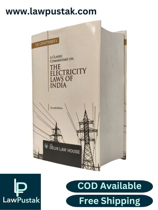 A Classic Commentary on The Electricity Laws of India by S.K. Chatterjee - 4th Edition 2025 | Delhi Law House