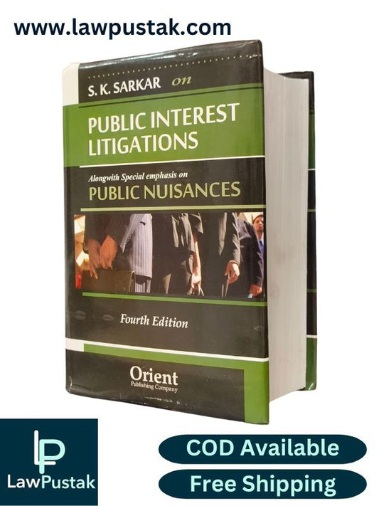 Public Interest Litigations Alongwith Special Emphasis on Public Nuisances 4th Edition 2025 by S.K. Sarkar | Orient Publishing Company
