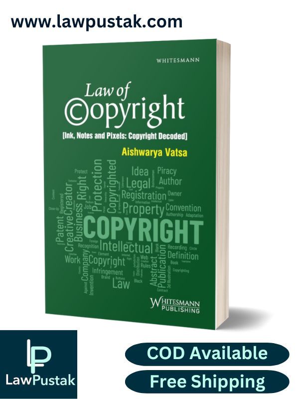 Law of Copyright(Ink, Notes and Pixels: Copyright Decoded) By Aishwarya Vasta - Edition 2025 - Whitesmann Publishing 