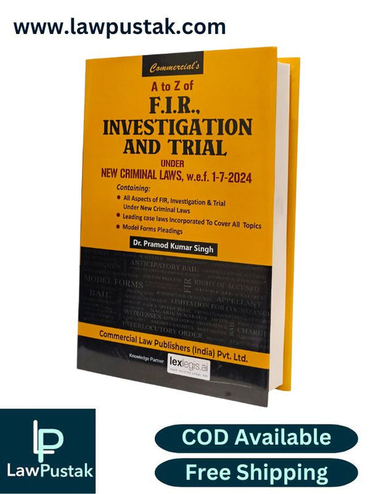 A to Z of F.I.R., Investigation and Trial Under New Criminal Laws By Dr. Pramod Kumar Singh - Reprint Edition 2026 - Commercial Law Publishers (India) Pvt. Ltd.