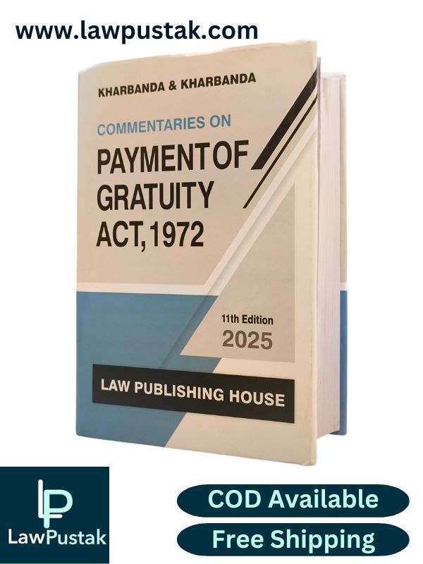 Payment of Gratuity Act, 1972 | Commentaries on Payment of Gratuity Act, 1972 by Kharbanda & Kharbanda - 11th Edition 2025 - Law Publishing House