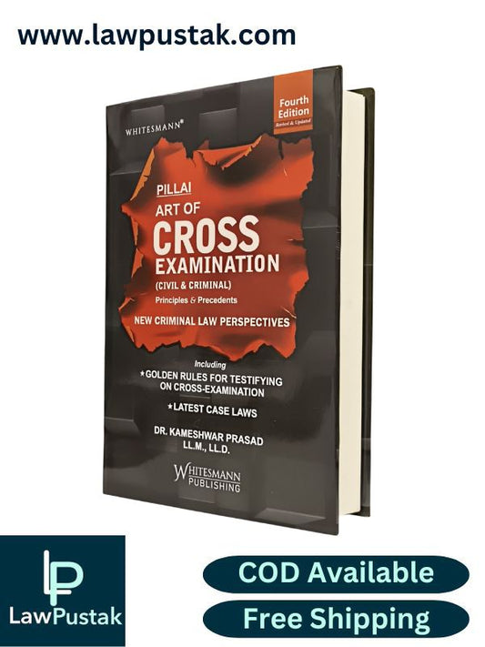 Pillai The Art of Cross Examination (Civil & Criminal) By Dr. Kameshwar Prasad  - 4th Edition 2025 - Whitesmann Publishing