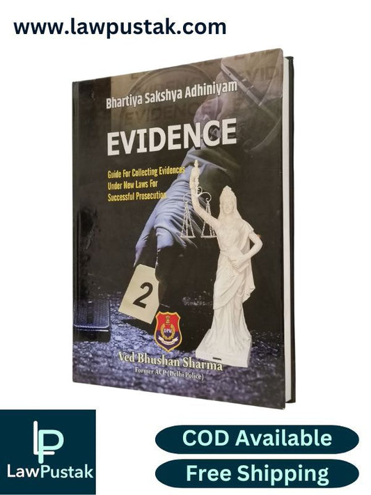 Bharatiya Sakshya Adhiniyam (BSA) Evidence - Guide for Collecting Evidence Under New Laws for Successful Prosecution by Ved Bhushan Sharma | D.P.S. Publishing House