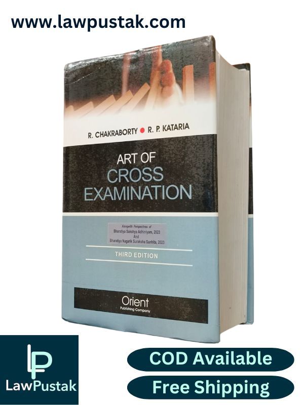 Art of Cross Examination By R. Chakraborty & R. P. Kataria - 3rd Edition 2025 - Orient Publishing Company