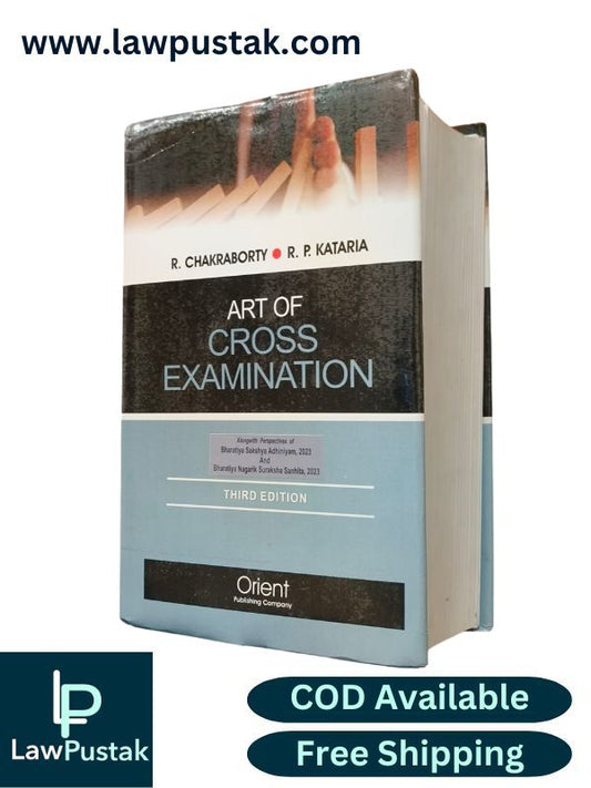 Art of Cross Examination By R. Chakraborty & R. P. Kataria - 3rd Edition 2025 - Orient Publishing Company