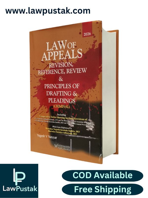 Law Of Appeals Revision, Reference, Review & Principles Of Drafting & Pleadings (Criminal) By Yogesh V Nayyar-Edition 2026-Whitesmann