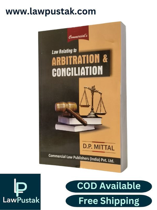 Law Relating to Arbitration & Conciliation by D.P. Mittal | Commercial Law Publishers (India) Pvt. Ltd.