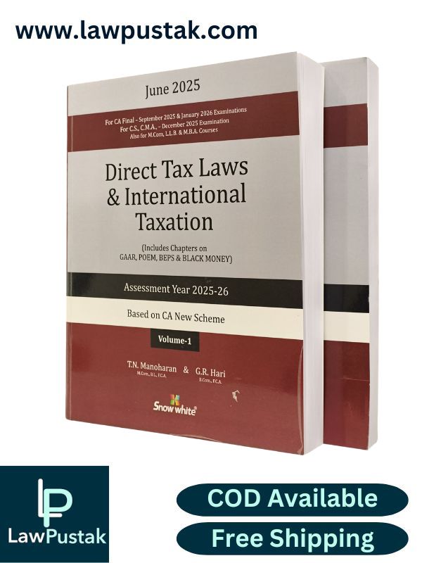 Direct Tax Laws and International Txation (Includes Chapters on GAAR, POEM, BEPS & BLACK MONEY) A.Y. 2025-26 (Based on CA. New Scheme) by T.N. Manoharan and G.R. Hari (Set of 2 Volumes) | Snow White