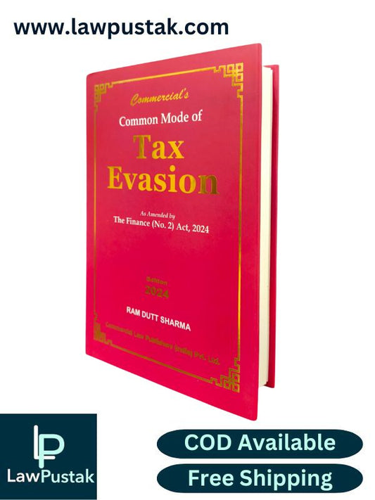 Common Mode of Tax Evasion As Amended by The Finance (No.2) Act, 2024 By Ram Dutt Sharma | Edition 2024 | Commercial Law Publishers (India) Pvt. Ltd.