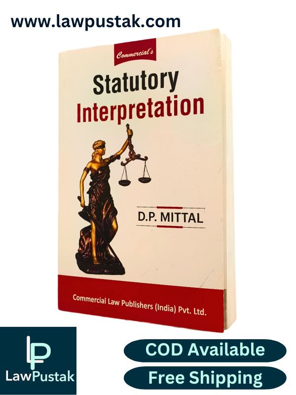 Statutory Interpretation By D.P. Mittal - Commercial Law Publishers