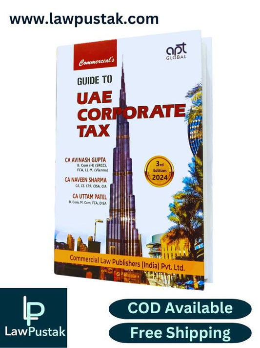 Guide To UAE Corporate Tax By CA Avinash Gupta, CA Naveen Sharma & CA Uttam Patel | 3rd Edition 2024 | Commercial Law Publishers (India) Pvt. Ltd.