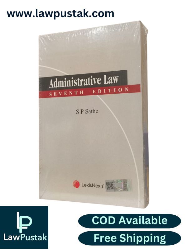 Administrative Law By S P Sathe - 7th Edition 2025 - LexisNexis