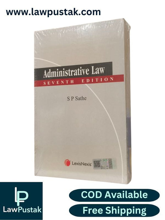 Administrative Law By S P Sathe - 7th Edition 2025 - LexisNexis