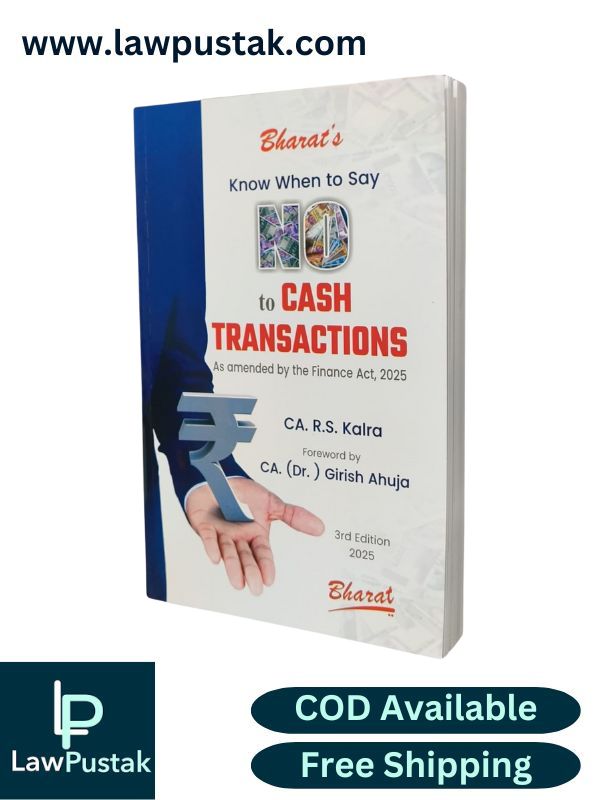 Know When to Say NO to Cash Transactions -  As amended by the finance Act, 2025 - 3rd Edition 2025 by CA. (Dr. ) Girish Ahuja | Bharat Law House