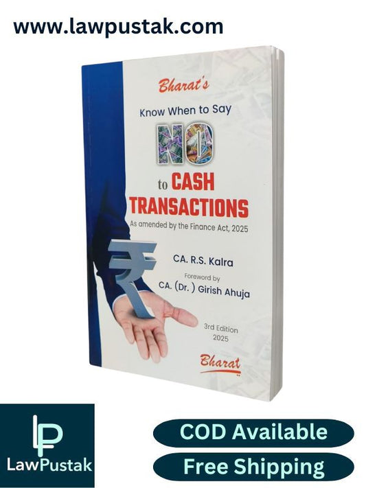 Know When to Say NO to Cash Transactions -  As amended by the finance Act, 2025 - 3rd Edition 2025 by CA. (Dr. ) Girish Ahuja | Bharat Law House