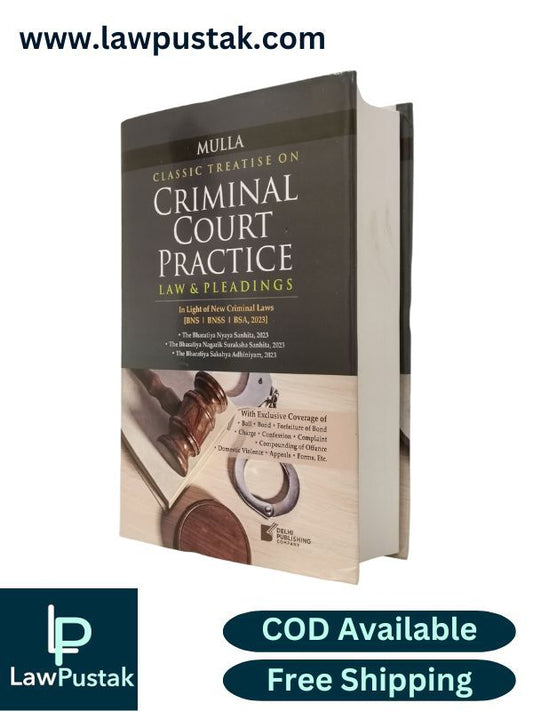 Classic Treatise on Criminal Court Practice Law & Pleadings (In Light of New Criminal Laws [BNS | BNSS | BSA, 2023] ) by Mulla | Delhi Publishing Company