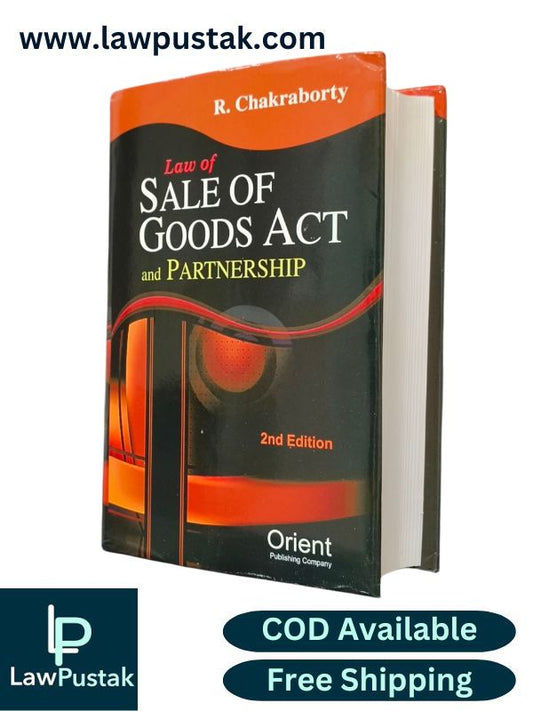 Law of Sale of Goods Act and Partnership By R. Chakraborty - 2nd Edirion 2025 - Orient Publishing Company