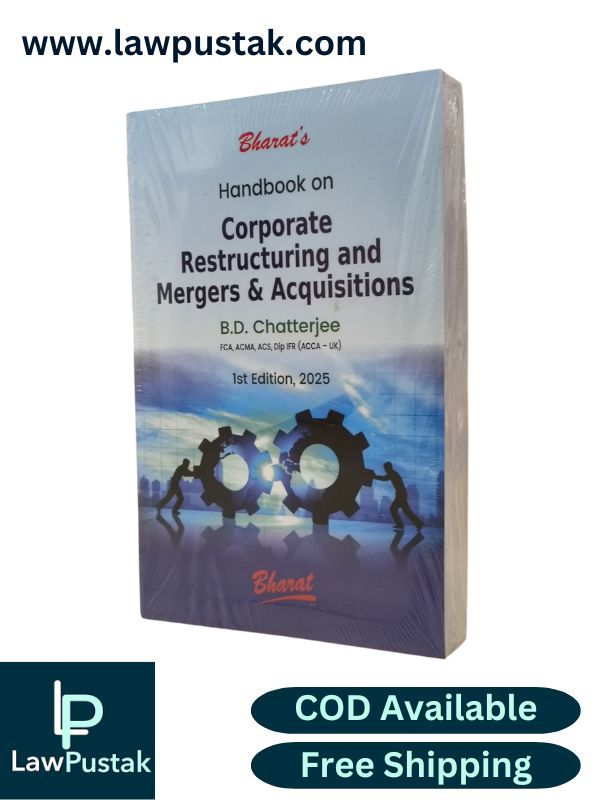 Handbook on Corporate Restructuring and Mergers & Acquisitions by B.D. Chatterjee – 1st Edition 2025 | Bharat Law House