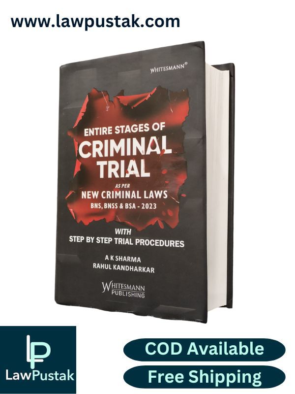Entire Stages of Criminal Trial - As per New Criminal Laws BNS, BNSS & BSA with Step by Step Trial Procedures  by A K Sharma and Rahul Kandharkar | Whitesmann Publishing