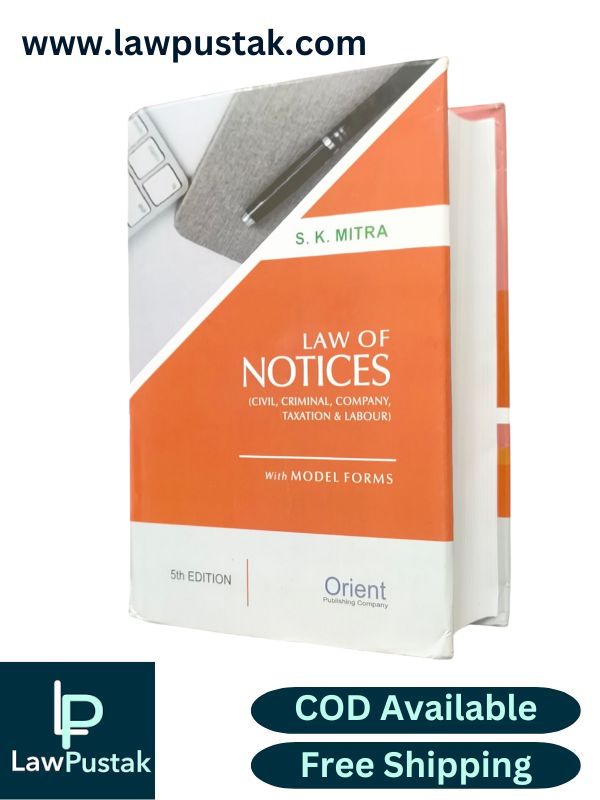 Law of Notices (Civil, Criminal, Company, Taxation and Labour) with Model Forms 5th Edition 2025 by S.K. Mitra | Orient Publishing Company