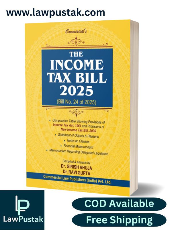 The Income Tax Bill 2025 (Bill No. 24 of 2025) By Dr, Girish Ahuja & Dr. Ravi Gupta - Edition 2025 - Commercial Law Publishers