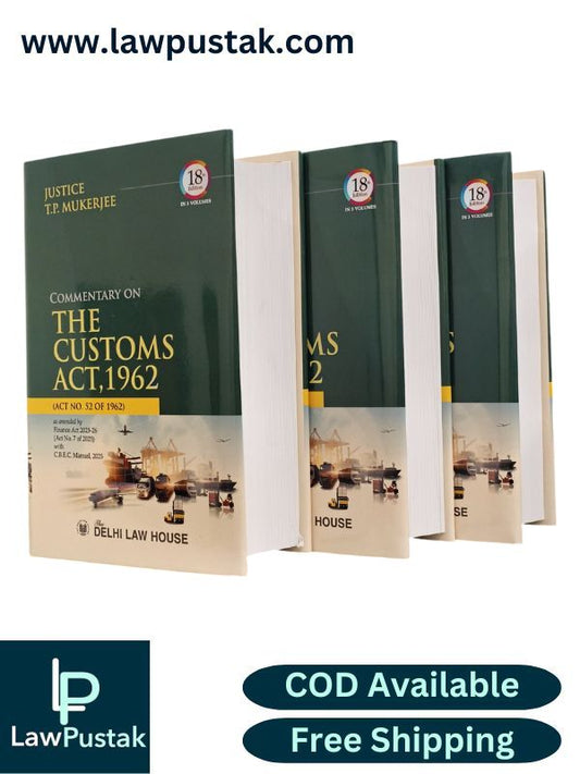 Commentary on The Customs Act, 1962 by Justice T.P. Mukerjee - 18th Edition 2025 (Set of 3 Volumes) | Delhi Law House