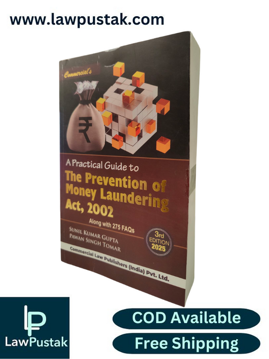 A Practical Guide To The Prevention of Money Laundering Act, 2002 (Along with 274 FAQs) - 3rd Edition 2025 by Sunil Kumar Gupta and Pawan Singh Tomar | Commercial Law Publishers (India) Pvt. Ltd.