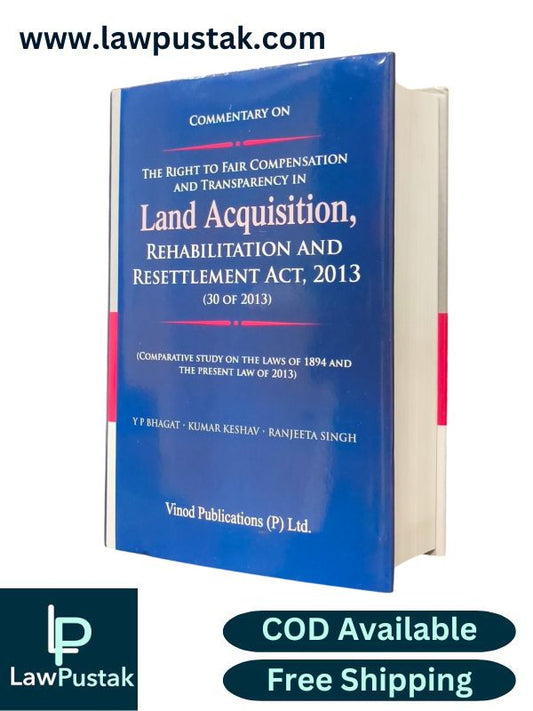 Commentary on The Right To Fair Compensation and Transparency in Land Acquisition, Rehabilitation and Resettlement Act, 2013-Latest Reprint 2025 Edition-Vinod Publication