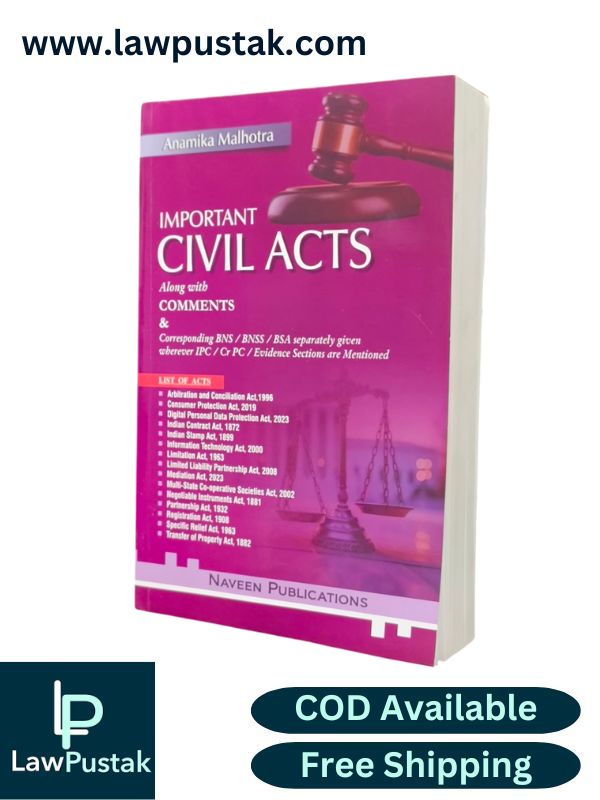 Important Civil Acts Along with Comments and Corresponding BNS / BNSS / BSA separately given wherever IPC/CrPC/Evidence Sections are Mentioned by Anamika Malhotra | Naveen Publications