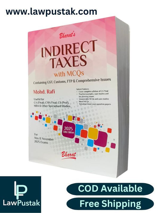 INDIRECT TAXES Containing GST, Customs, FTP & Comprehensive Issues By MOHD. RAFI - 30th Edition 2025 for May & November 2025 Exams - Bharat Law House