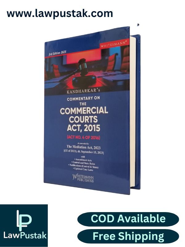 Kandharkar's Commentary on The Commercial Courts Act, 2015 - 3rd Edition 2025 - Whitesmann Publishing