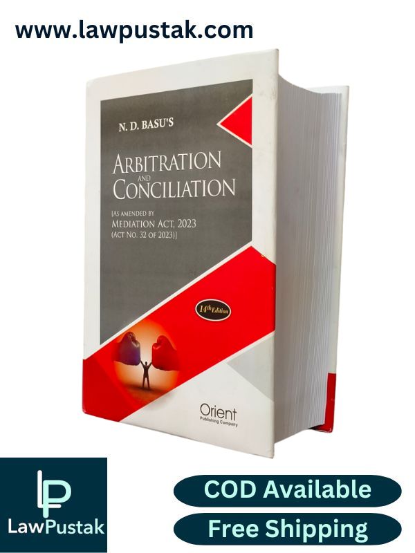 Arbitration and Conciliation [(As amended by Mediation Act, 2023 (Act No. 32 of 2023)] by N.D. Basu - 14th Edition 2025 | Orient Publishing Company
