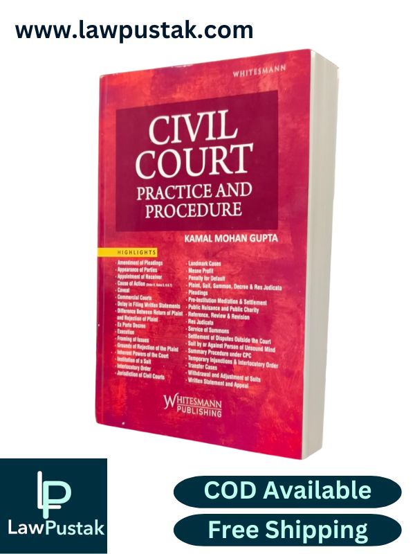 Civil Court Practice and Procedure - 2nd Edition 2025 by Kamal Mohan Gupta | Whitesmann Publishing